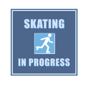 Skating in Progress Sign